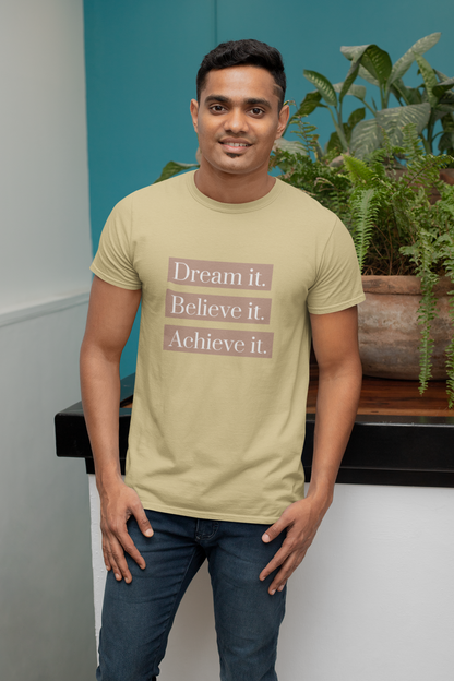 Dream it Believe it Achieve it T-Shirt for Inspiration