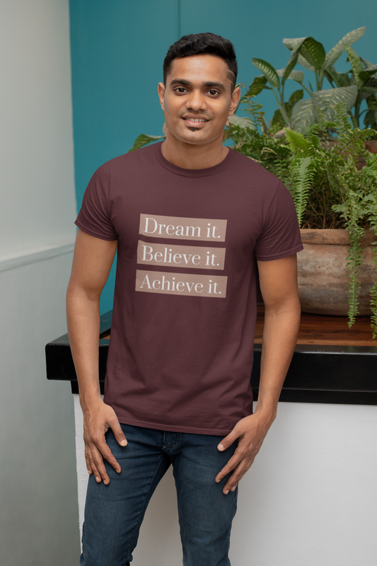 Dream it Believe it Achieve it T-Shirt for Inspiration