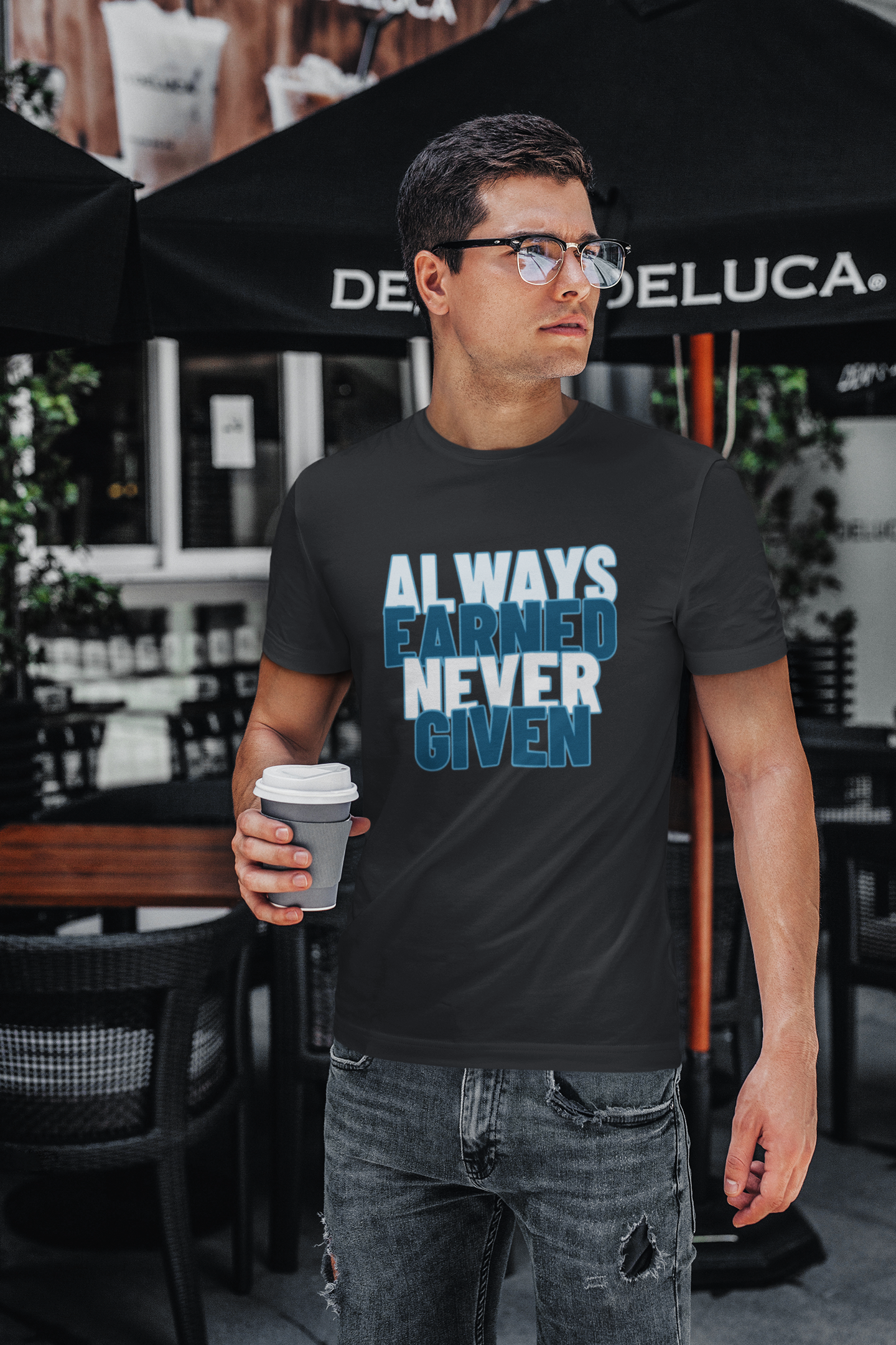 Always Earned Never Given T-Shirt