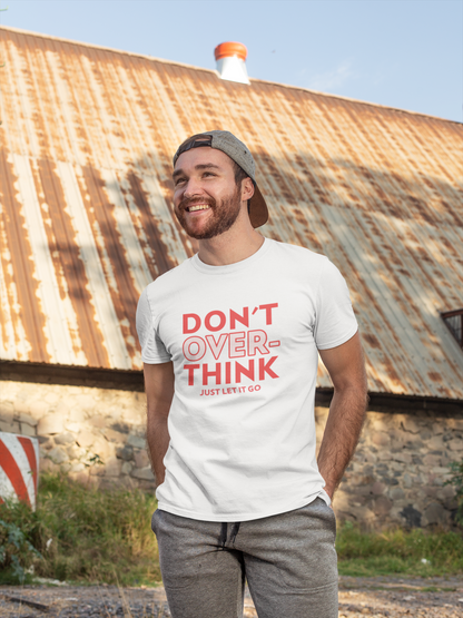 Don't Overthink T-Shirt - Premium Supima Cotton Comfort